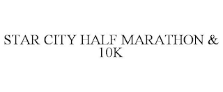 STAR CITY HALF MARATHON & 10K