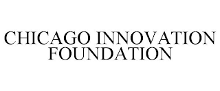 CHICAGO INNOVATION FOUNDATION