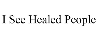 I SEE HEALED PEOPLE