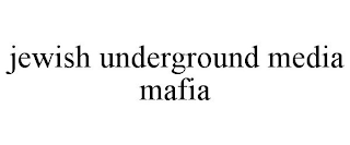 JEWISH UNDERGROUND MEDIA MAFIA