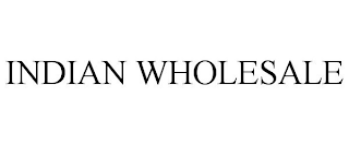 INDIAN WHOLESALE