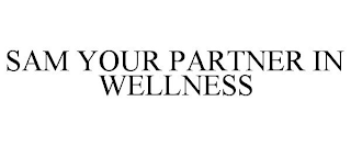 SAM YOUR PARTNER IN WELLNESS