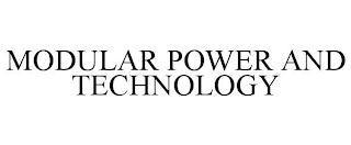 MODULAR POWER AND TECHNOLOGY