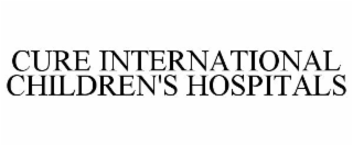 CURE INTERNATIONAL CHILDREN'S HOSPITAL