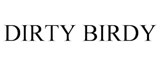 DIRTY BIRDY