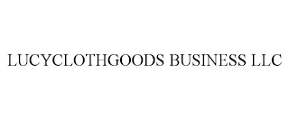 LUCYCLOTHGOODS BUSINESS LLC