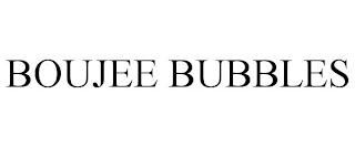 BOUJEE BUBBLES