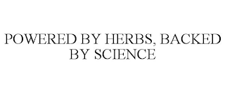 POWERED BY HERBS, BACKED BY SCIENCE