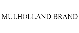 MULHOLLAND BRAND