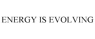 ENERGY IS EVOLVING