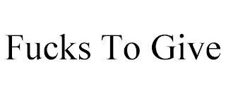 FUCKS TO GIVE