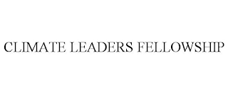 CLIMATE LEADERS FELLOWSHIP