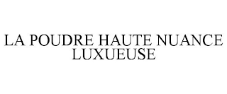 LA POUDRE HAUTE NUANCE LUXUEUSE