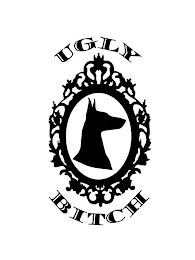 UGLY BITCH