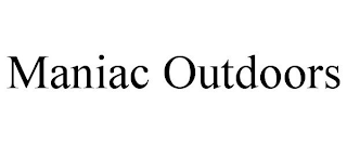 MANIAC OUTDOORS