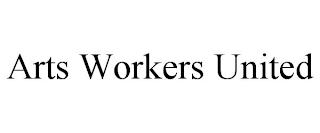 ARTS WORKERS UNITED