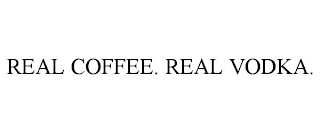 REAL COFFEE. REAL VODKA.