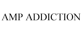AMP ADDICTION