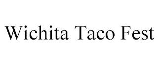 WICHITA TACO FEST