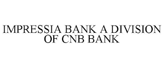 IMPRESSIA BANK A DIVISION OF CNB BANK