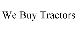 WE BUY TRACTORS