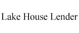 LAKE HOUSE LENDER