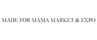 MADE FOR MAMA MARKET & EXPO