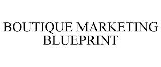 BOUTIQUE MARKETING BLUEPRINT