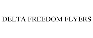 DELTA FREEDOM FLYERS