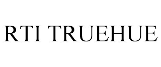 RTI TRUEHUE