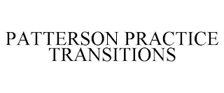 PATTERSON PRACTICE TRANSITIONS