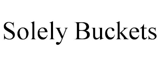 SOLELY BUCKETS