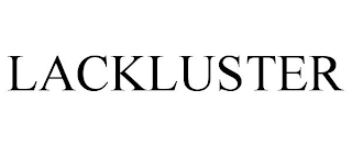 LACKLUSTER