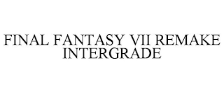 FINAL FANTASY VII REMAKE INTERGRADE