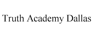 TRUTH ACADEMY DALLAS