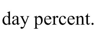 DAY PERCENT.