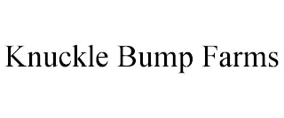 KNUCKLE BUMP FARMS