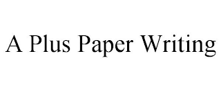 A PLUS PAPER WRITING