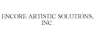 ENCORE ARTISTIC SOLUTIONS, INC.