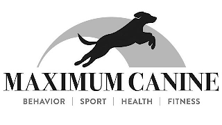 MAXIMUM CANINE BEHAVIOR SPORT HEALTH FITNESS