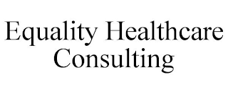 EQUALITY HEALTHCARE CONSULTING