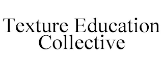 TEXTURE EDUCATION COLLECTIVE