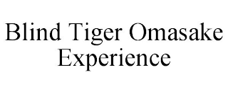 BLIND TIGER OMASAKE EXPERIENCE