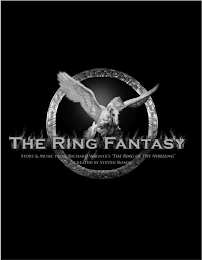 THE RING FANTASY STORY & MUSIC FROM RICHARD WAGNER'S "THE RING OF THE NIBELUNG" CREATED BY STEVEN ROSEN