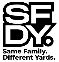 SF DY. SAME FAMILY. DIFFERENT YARDS.