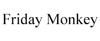 FRIDAY MONKEY
