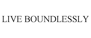 LIVE BOUNDLESSLY