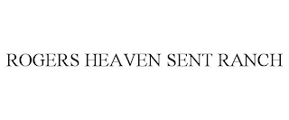 ROGERS HEAVEN SENT RANCH