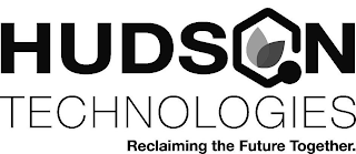 HUDSON TECHNOLOGIES RECLAIMING THE FUTURE TOGETHER.