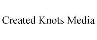 CREATED KNOTS MEDIA